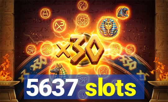 5637 slots